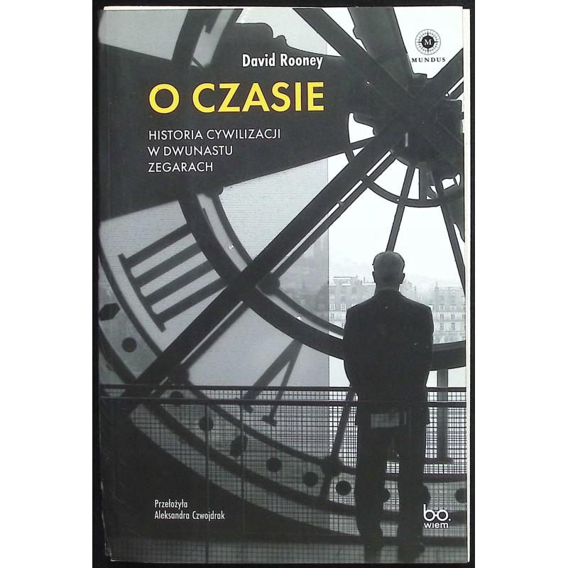 O czasie Historia cywilizacji w dwunastu zegarach David Rooney