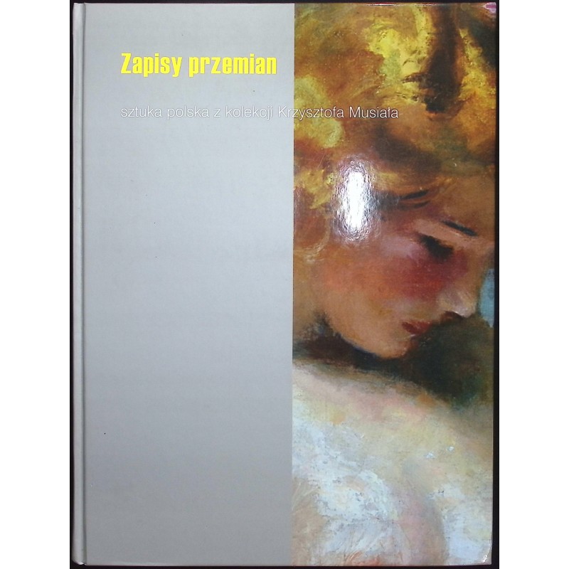 Zapisy przemian – sztuka polska z kolekcji Krzysztofa Musiała Barbara Ikosz