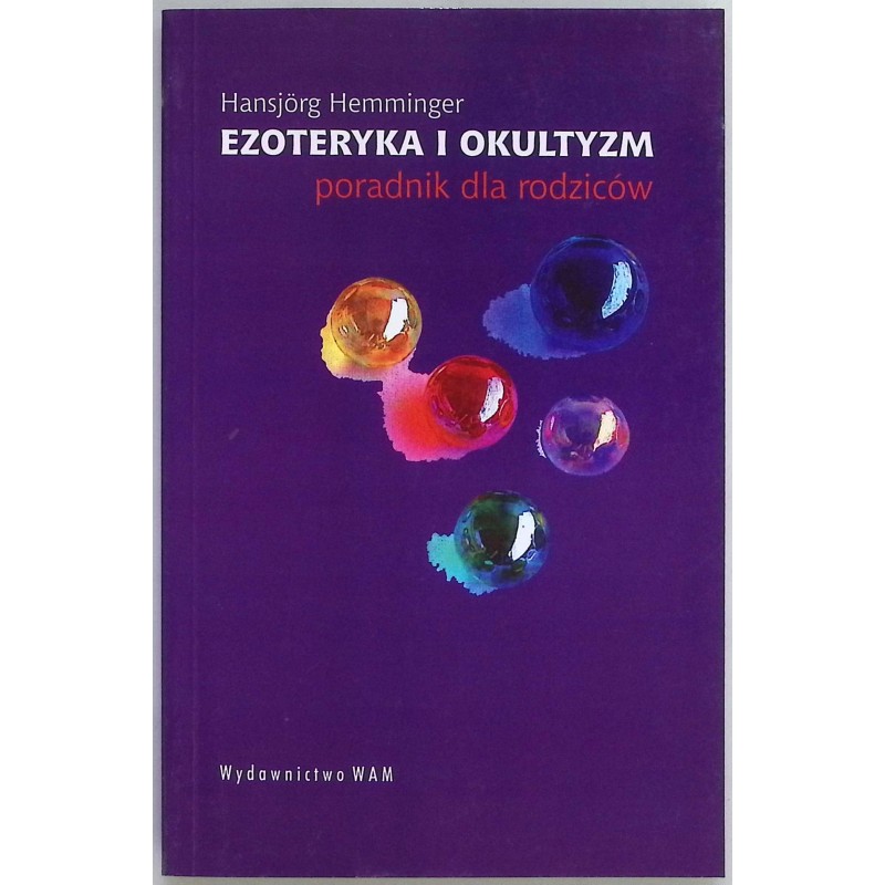 Ezoteryka i okultyzm Poradnik dla rodziców Hansjorg Hemminger