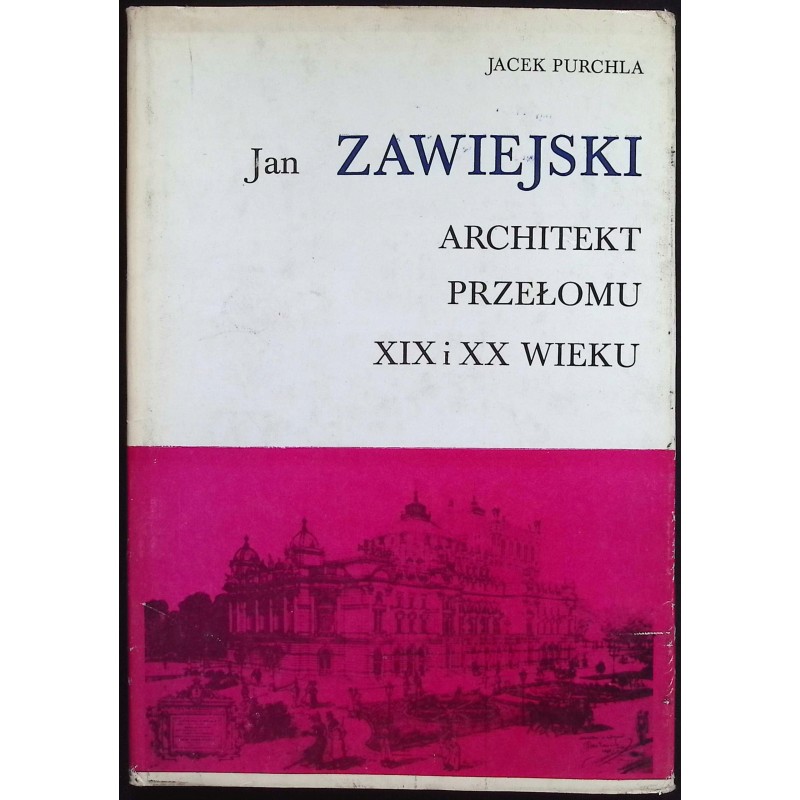 Jan Zawiejski Architekt przełomu XIX i XX wieku
