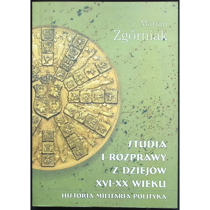 Studia i rozprawy z dziejów XVI-XX wieku Marian Zgórniak