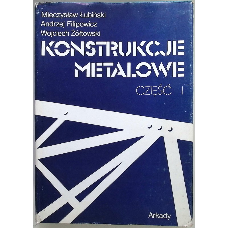 Konstrukcje metalowe Część I Mieczysław Łubiński
