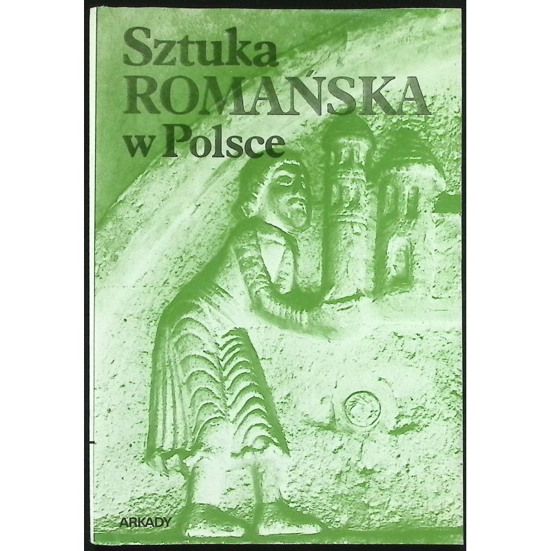 Sztuka romańska w Polsce Zygmunt Świechowski