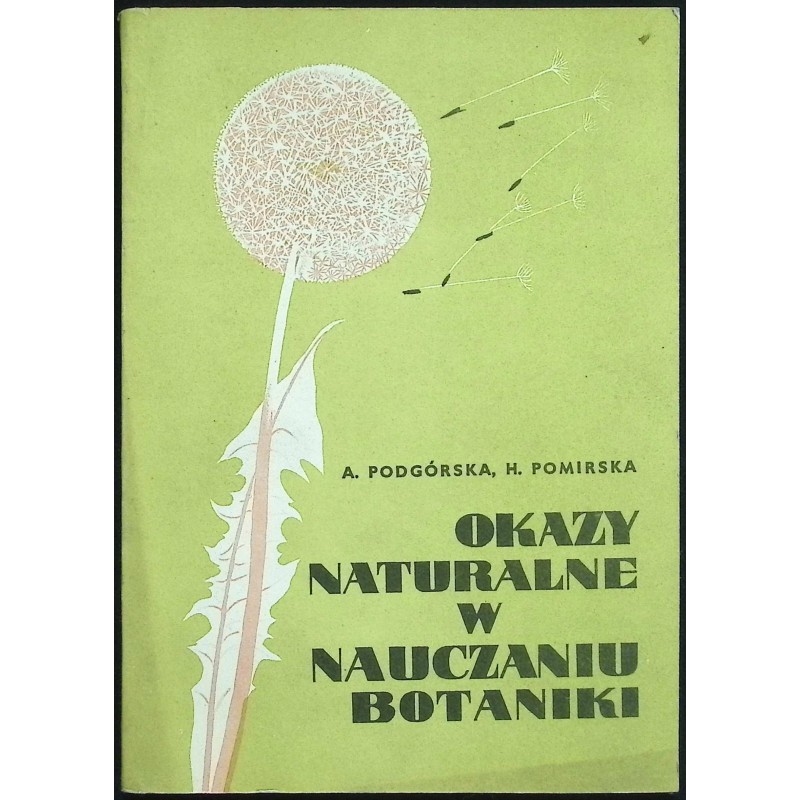 Okazy naturalne w nauczaniu botaniki A. Podgórska