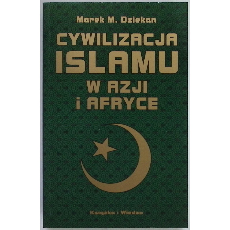 Cywilizacja Islamu w Azji i Afryce Marek M. Dziekan
