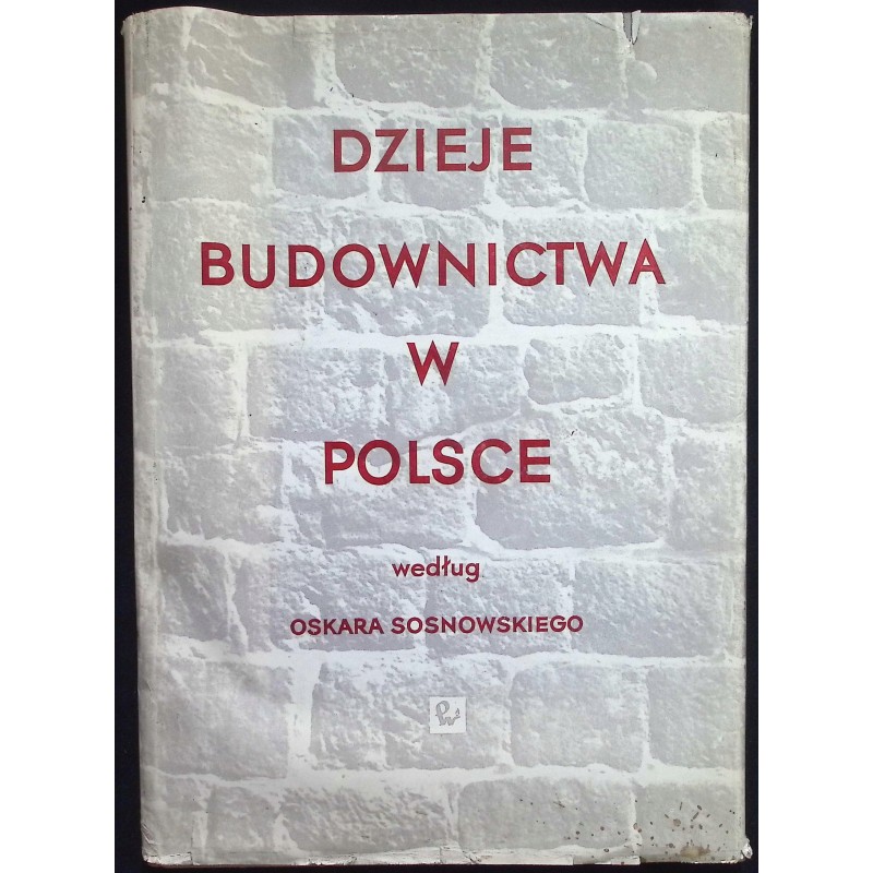 Dzieje Budownictwa w Polsce Tom I Oskar Sosnowski