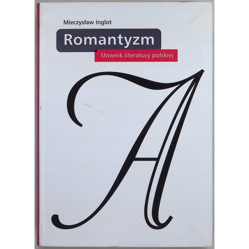 Romantyzm Słownik literatury polskiej Mieczysław Inglot