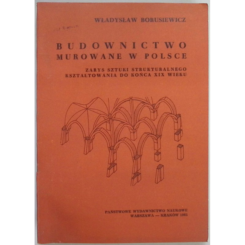 Budownictwo murowane w Polsce Władysław Borusiewicz