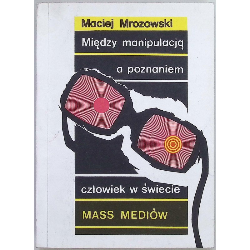Między manipulacją a poznaniem M. Mrozowski