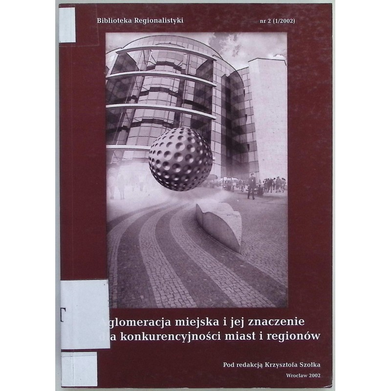 Aglomeracja miejska i jej znaczenie dla konkurencyjności miast i regionów