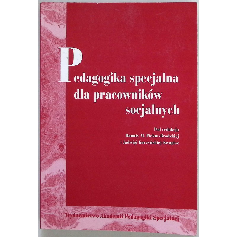 Pedagogika specjalna dla pracowników specjalnych Danuta M. Piekut-Brodzka