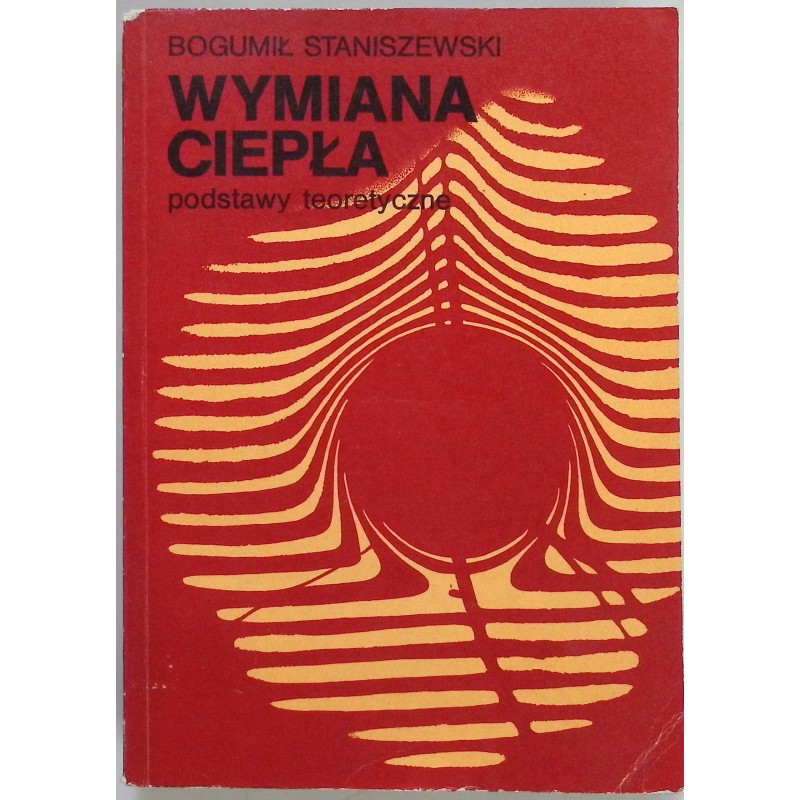 Wymiana ciepła. Podstawy teoretyczne Bogumił Staniszewski