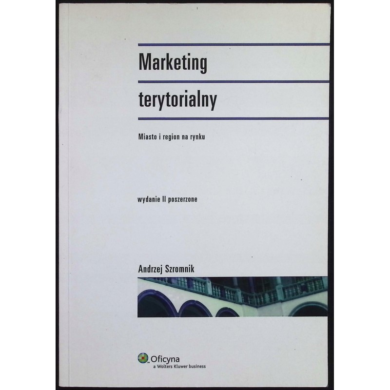 Marketing terytorialny Miasto i region na rynku Andrzej Szromnik