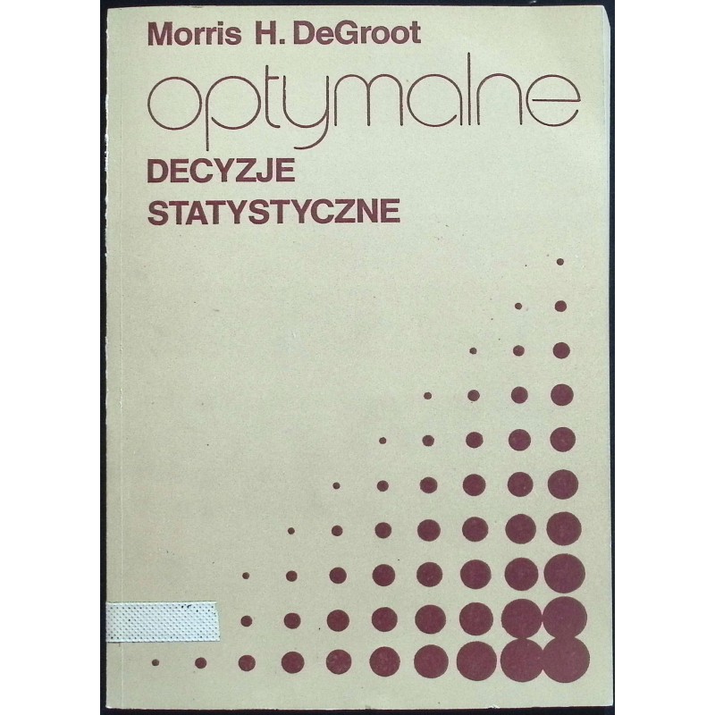 Optymalne decyzje statystyczne M.H. DeGroot