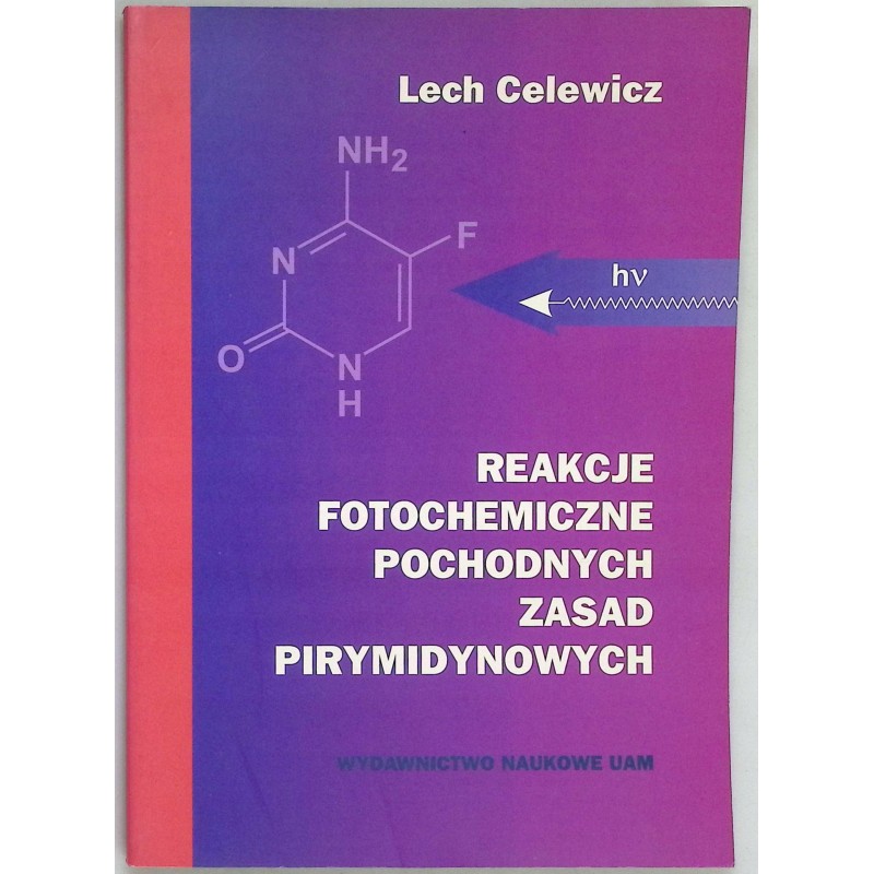 Reakcje fotochemiczne pochodnych zasad pirymidynowych Lech Celewicz