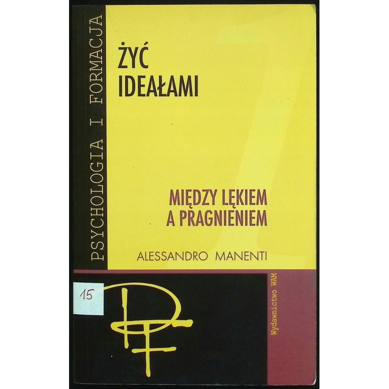 Żyć ideałami Między lękiem a pragnieniem Alessandro Manenti
