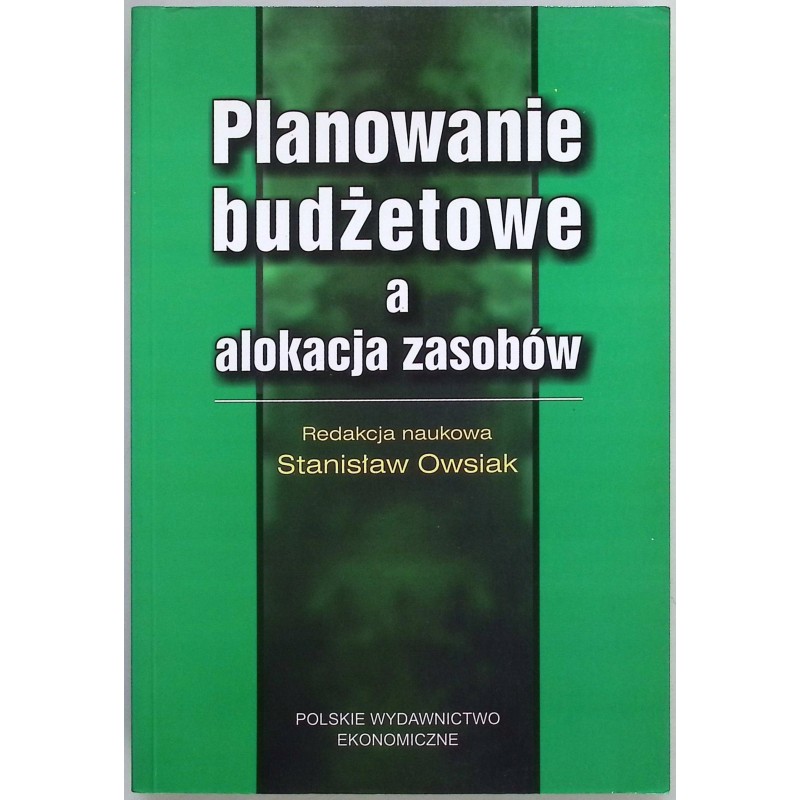 Planowanie budżetowe a alokacja zasobów Stanisław Owsiak
