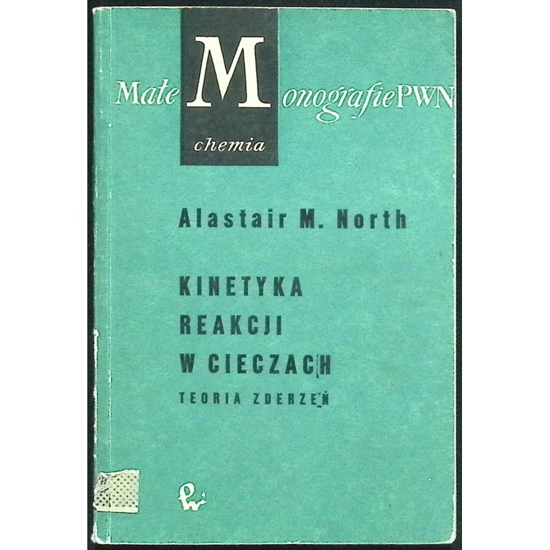 Kinetyka reakcji w cieczach Alastair M. North
