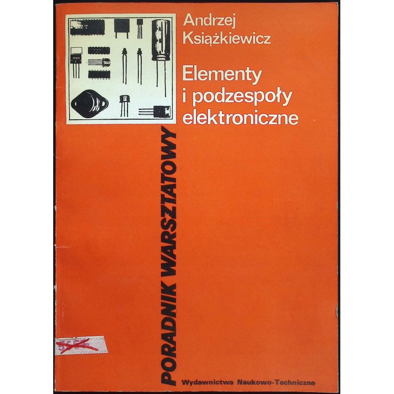 Elementy i podzespoły elektroniczne Andrzej Książkiewicz