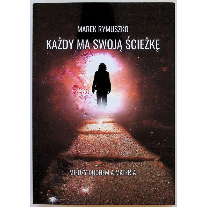 Każdy ma swoją ścieżkę Marek Rymuszko
