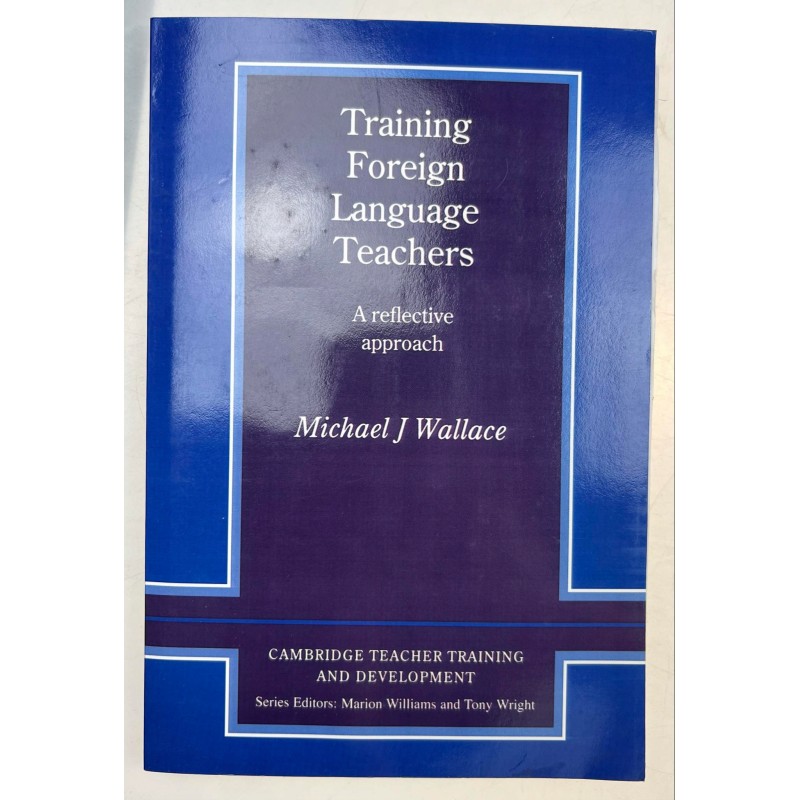 Training Foreign Language Teachers: A Reflective Approach Wallace Michael J