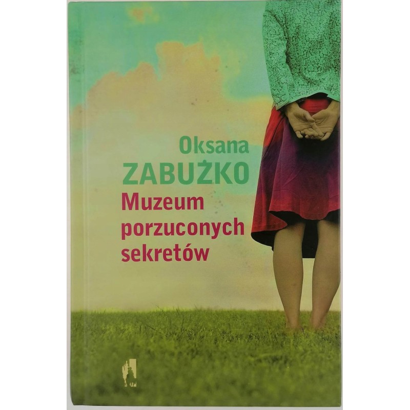 Muzeum porzuconych sekretów - Oksana Zabużko