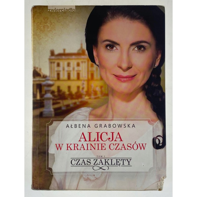 Alicja w krainie czasów. Czas zaklęty A. Grabowska
