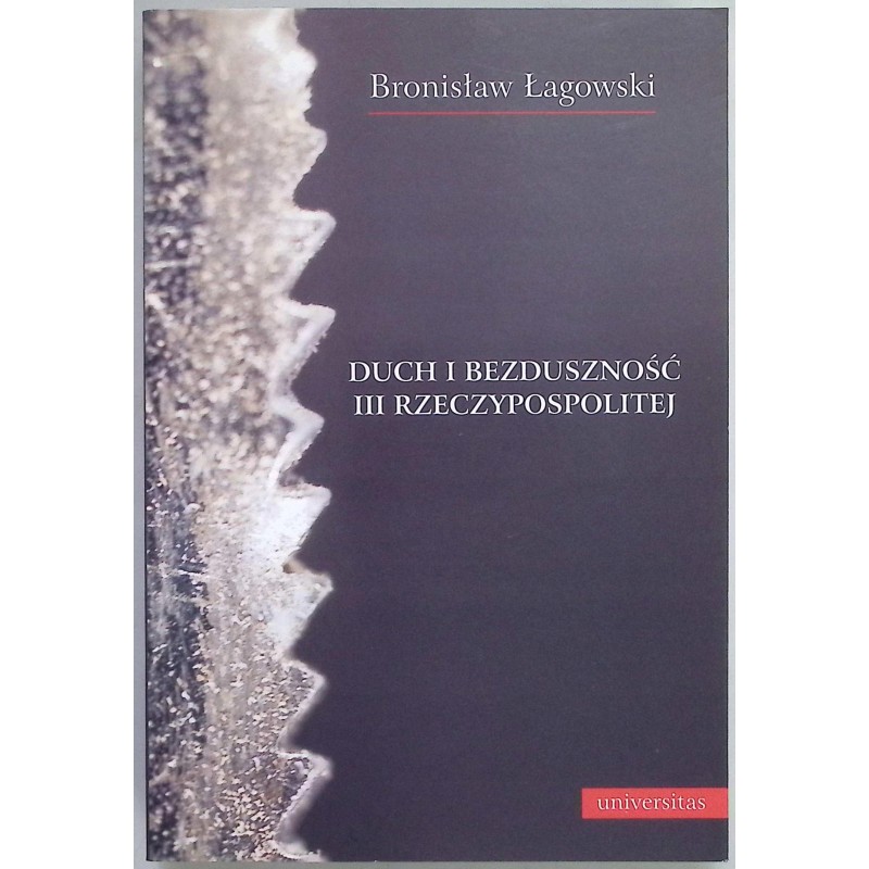 Duch i bezduszność III Rzeczypospolitej Bronisław Łagowski