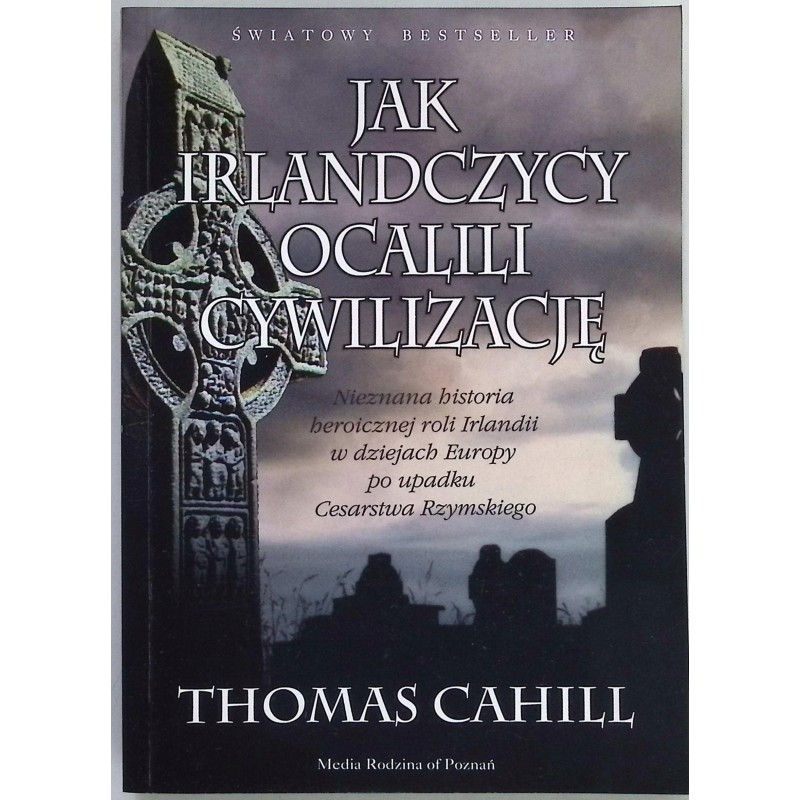 Jak Irlandczycy ocalili cywilizację Thomas Cahill