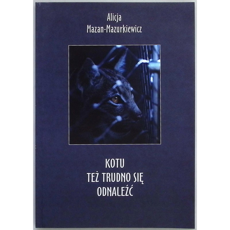 Kotu też trudno się odnaleźć Alicja Mazan-Mazurkiewicz