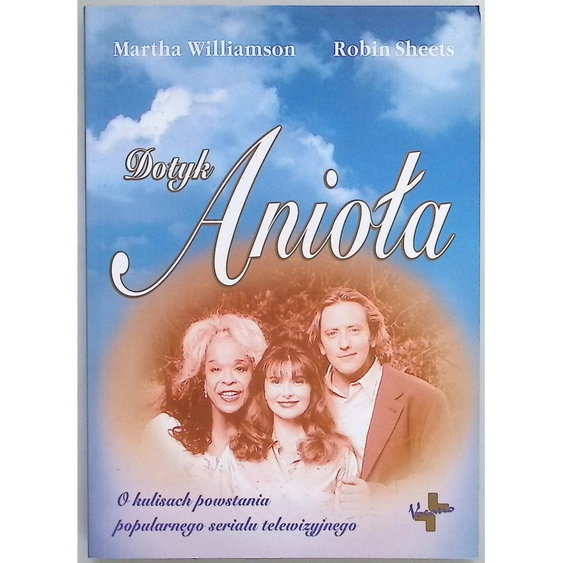 Dotyk Anioła Martha Williamson, Robin Sheets