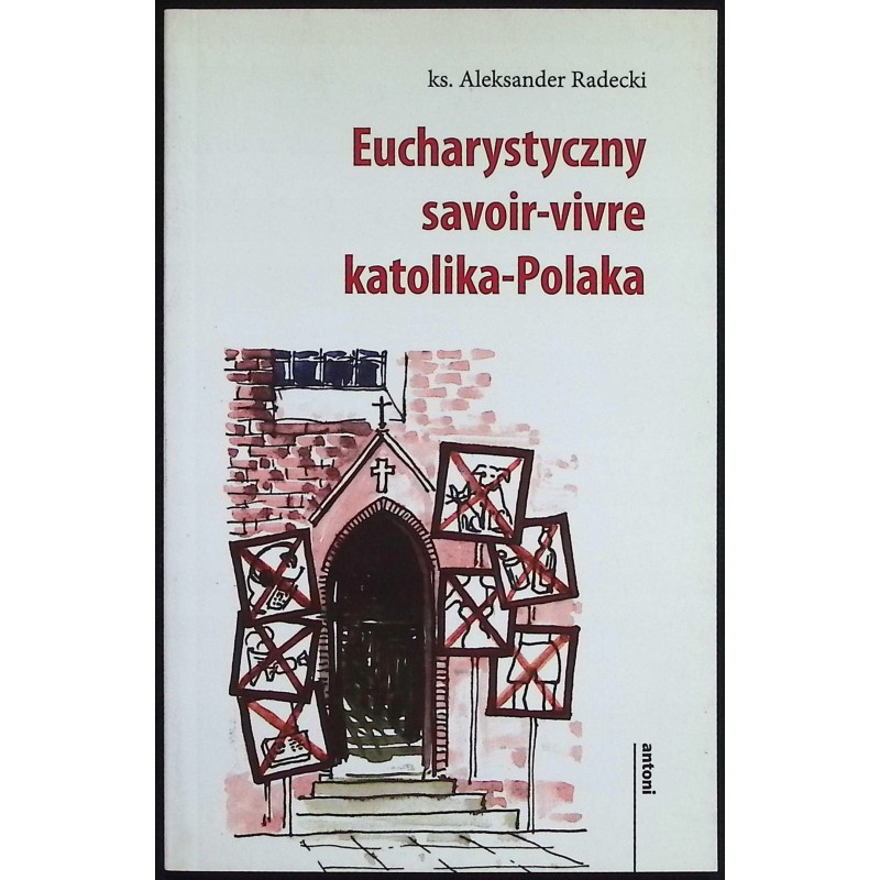 Eucharystyczny savoir-vivre katolika-Polaka Ks. Aleksander Radecki