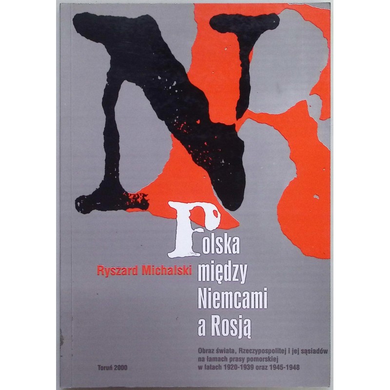 Polska między Niemcami a Rosją Ryszard Michalski