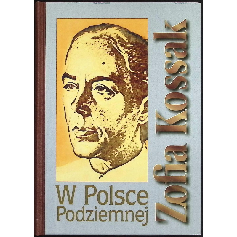 W Polsce Podziemnej Zofia Kossak