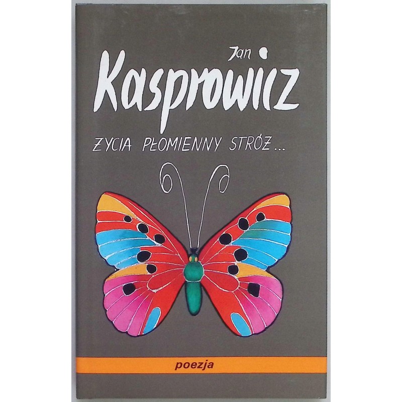 Życia płomienny stróż Jan Kasprowicz