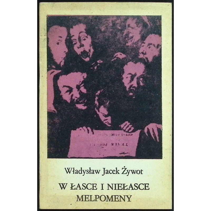 W łasce i niełasce Melpomeny Władysław Jacek Żywot