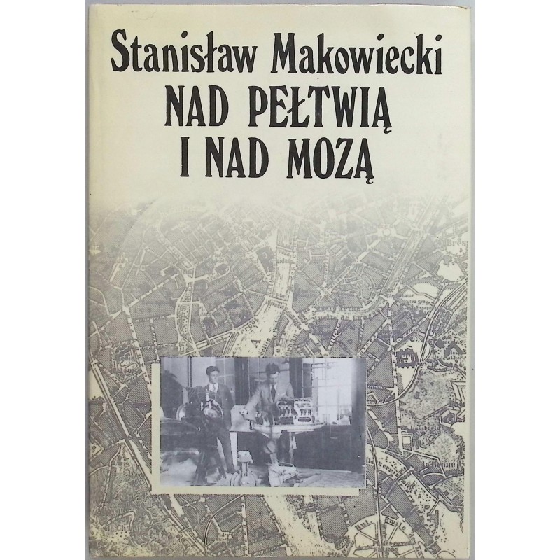 Nad Pełtwią i nad Mozą Stanisław Makowiecki