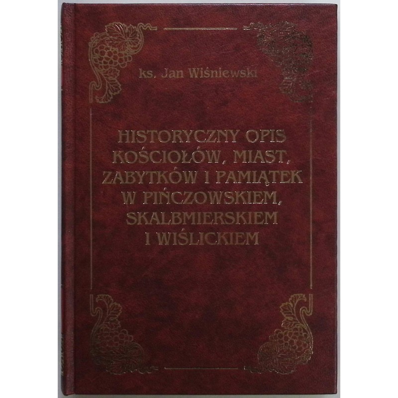 Historyczny opis kościołów miast zabytków i pamiątek w pińczowskiem