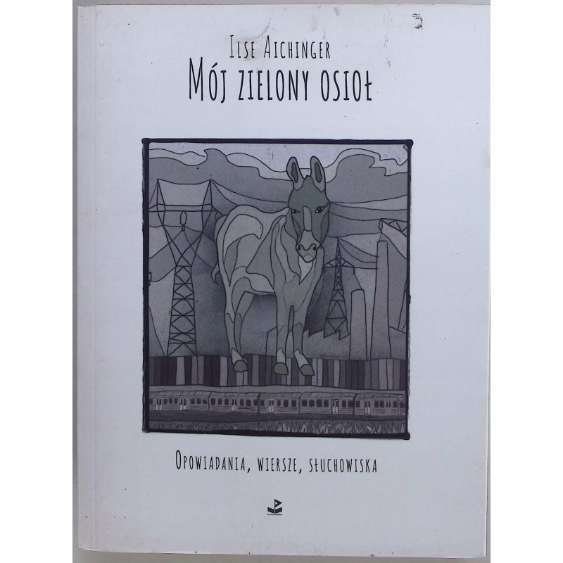 Mój zielony osioł Ilse Aichinger