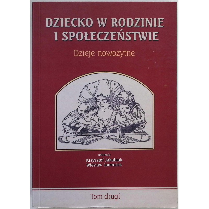 Dziecko w rodzinie i społeczeństwie Tom II Krzysztof Jakubiak