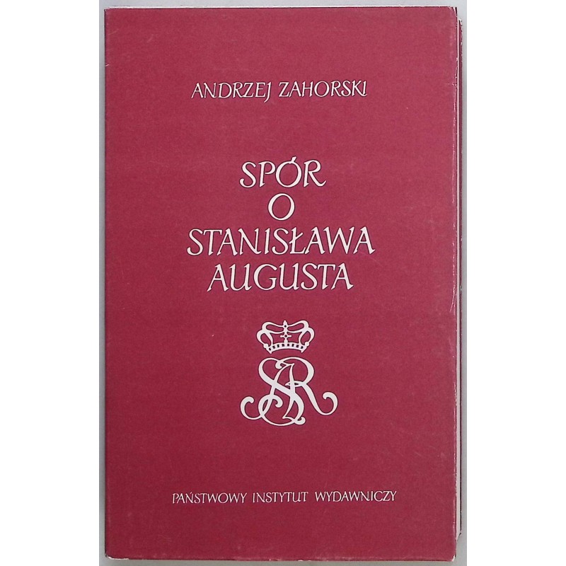 Spór O Stanisława Augusta Andrzej Zahorski