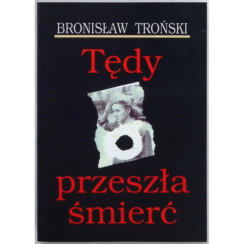 Tędy przeszła śmierć Bronisław Troński