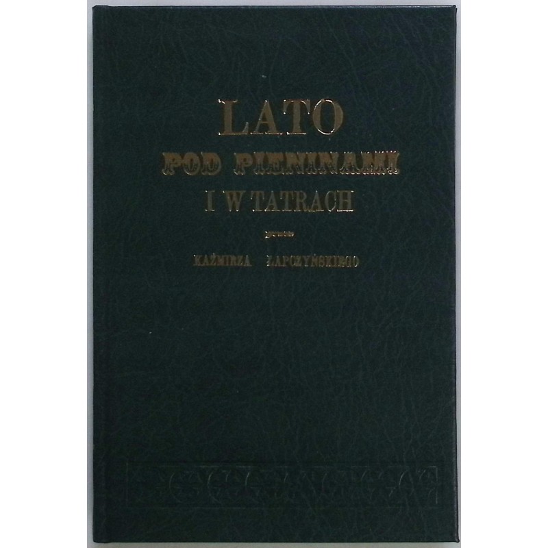 Lato pod Pieninami i w Tatrach Kaźmierz Łapczyński Reprint z 1866r.