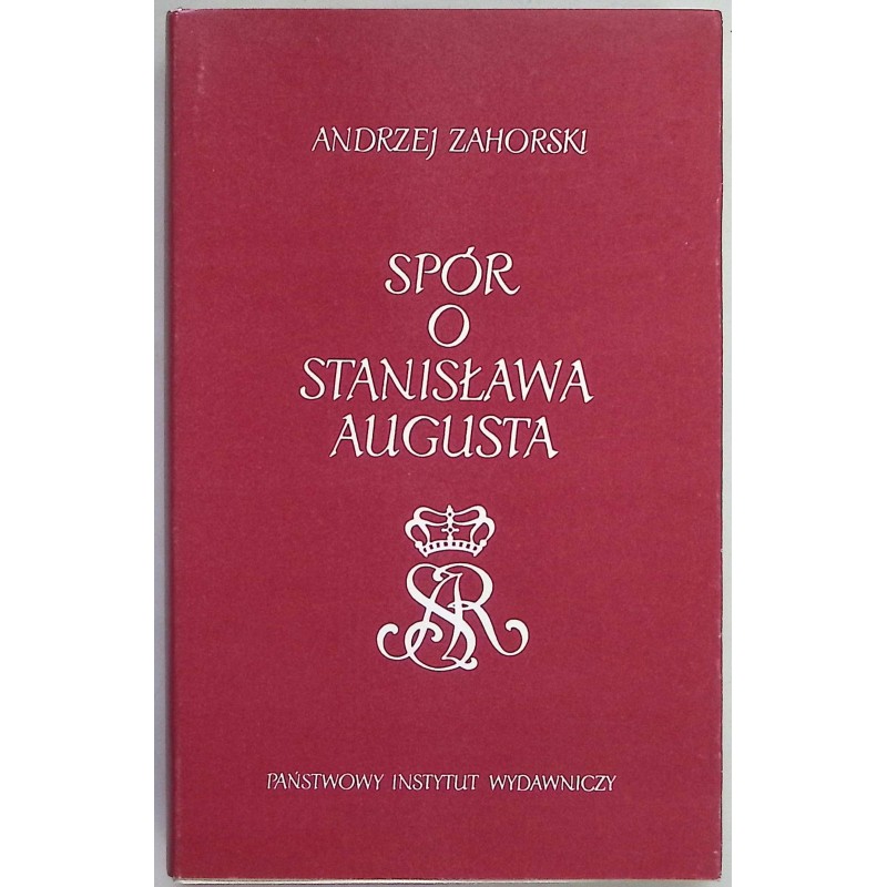 Spór O Stanisława Augusta Andrzej Zahorski