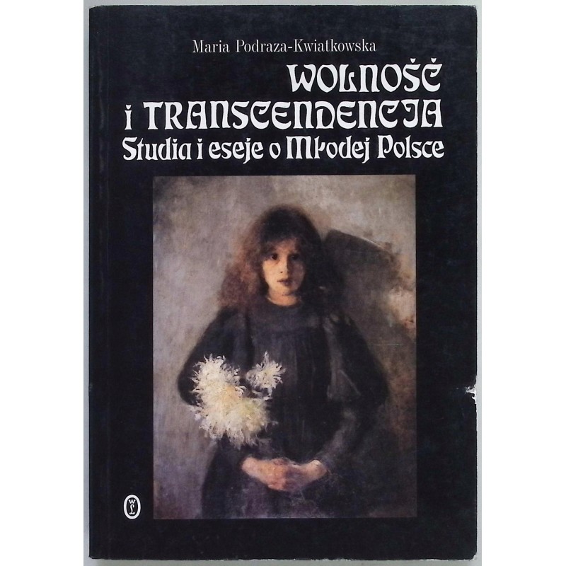 Wolność i Transcendencja Maria Podraza-Kwiatkowska