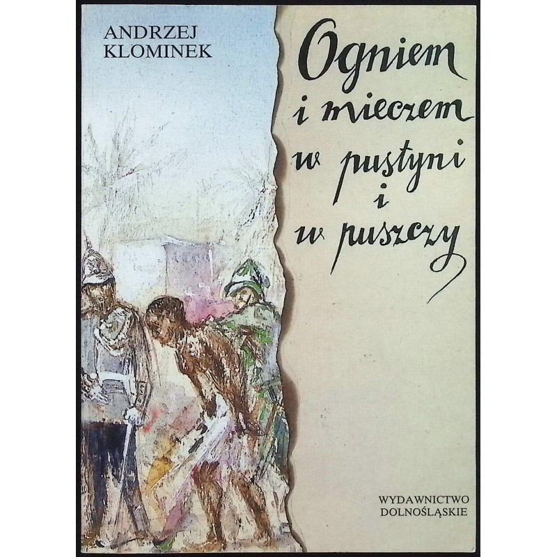 Ogniem i mieczem w pustyni i puszczy Andrzej Klominek