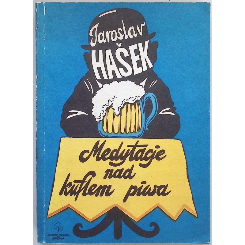 Medytacje nad kuflem piwa Jaroslav Hasek