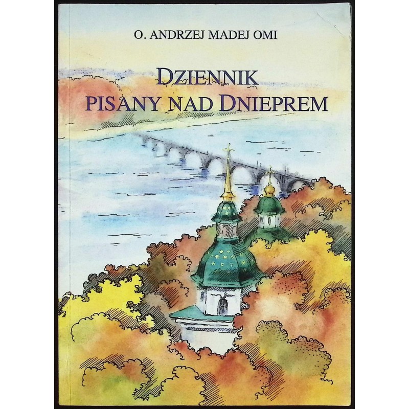 Dziennik pisany nad Dnieprem Andrzej Madej