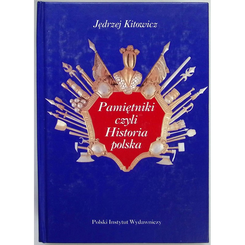 Pamiętniki czyli Historia polska Jędrzej Kitowicz