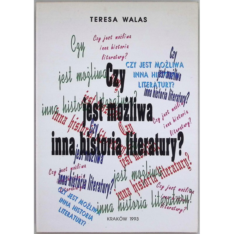 Czy jest możliwa inna historia literatury Teresa Walas